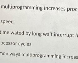 In a uniprocessor system multiprogramming increases processor efficiency by